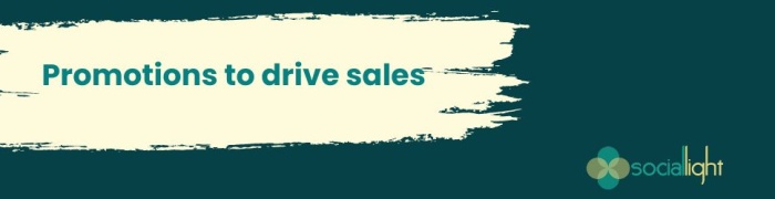 Promotions to drive sales