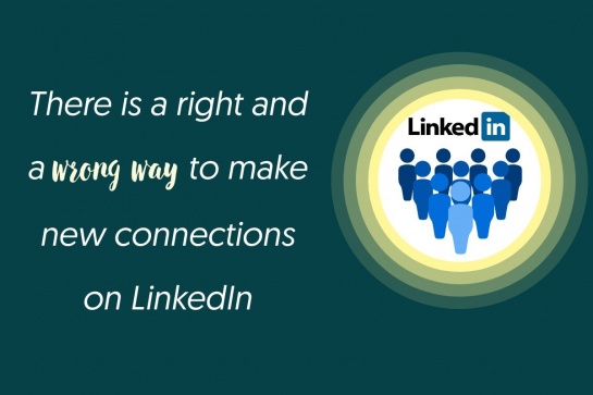 There is a right and a wrong way to make new connections on LinkedIn
